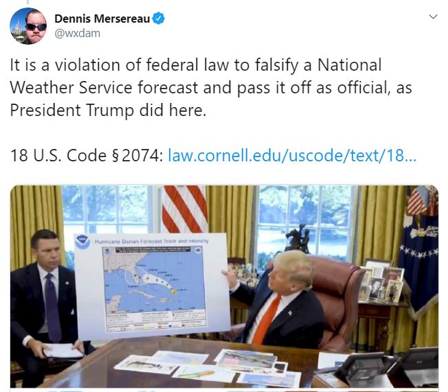 Tweet by Dennis Merserau @wxdam: It is a violation of federal law to falsify a National Weather Service forecast and pass it off as official, as President Trump did here. 18 US Code 2074